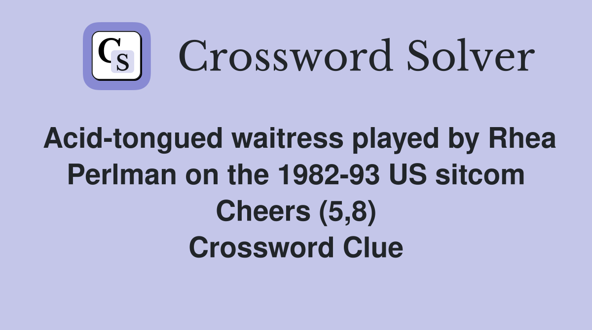 Acidtongued waitress played by Rhea Perlman on the 198293 US